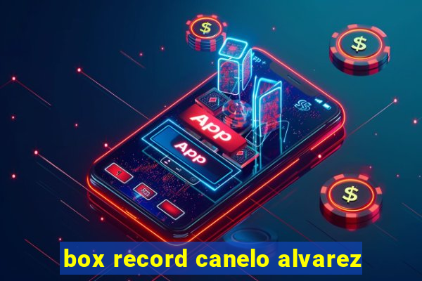 box record canelo alvarez